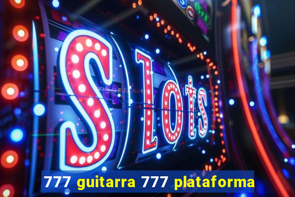 777 guitarra 777 plataforma